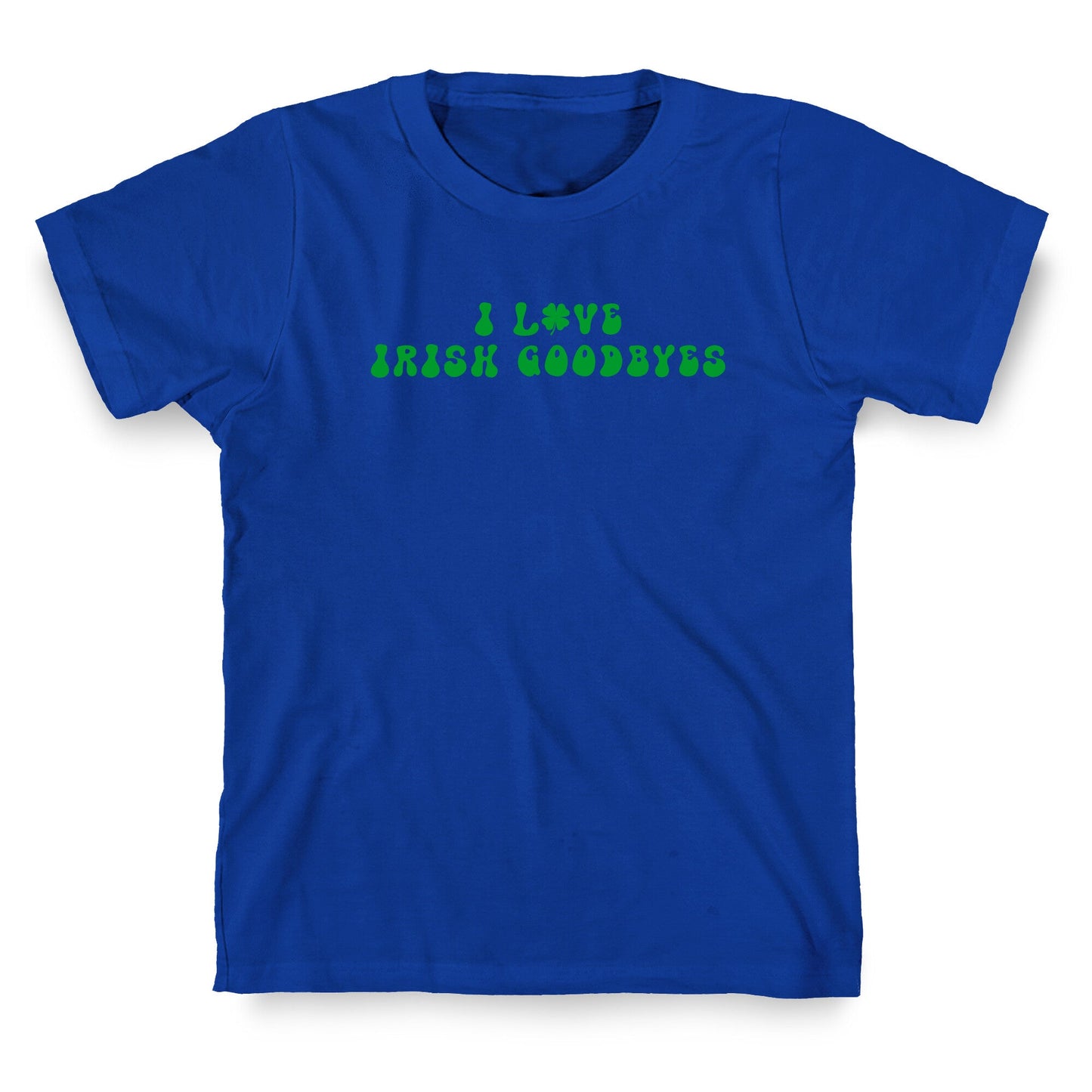 I Love Irish Goodbyes T-Shirt