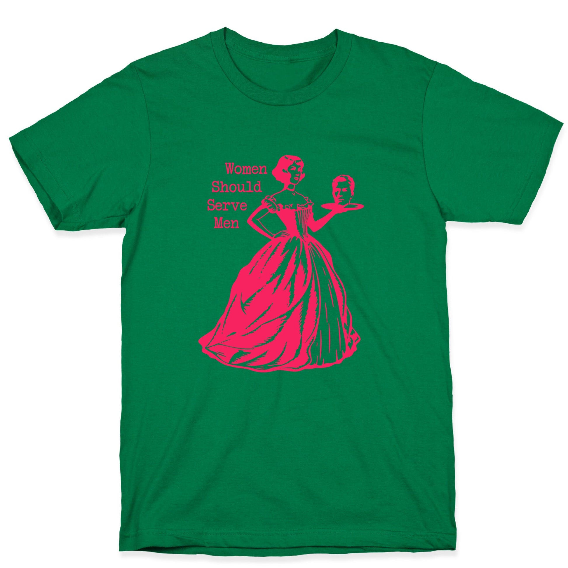 Women Should Serve Men T-Shirt