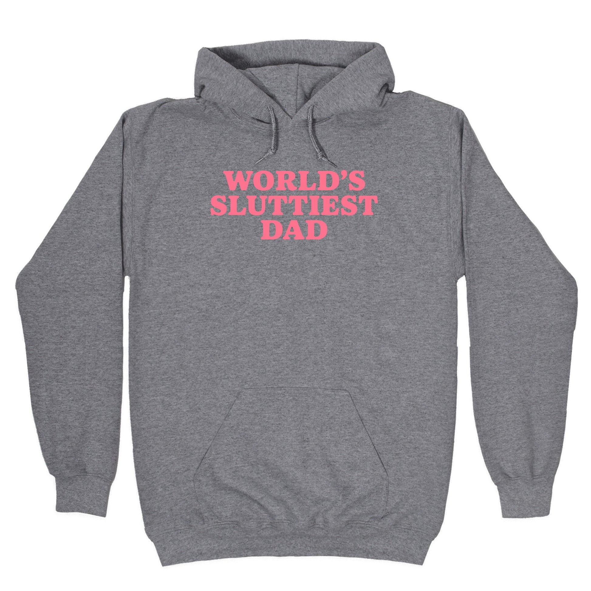 Worlds Sluttiest Dad Hoodie