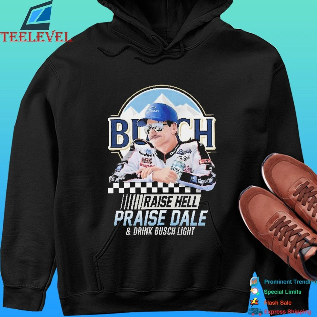 Raise Hell Praise Dale And Drink Busch Light Shirt