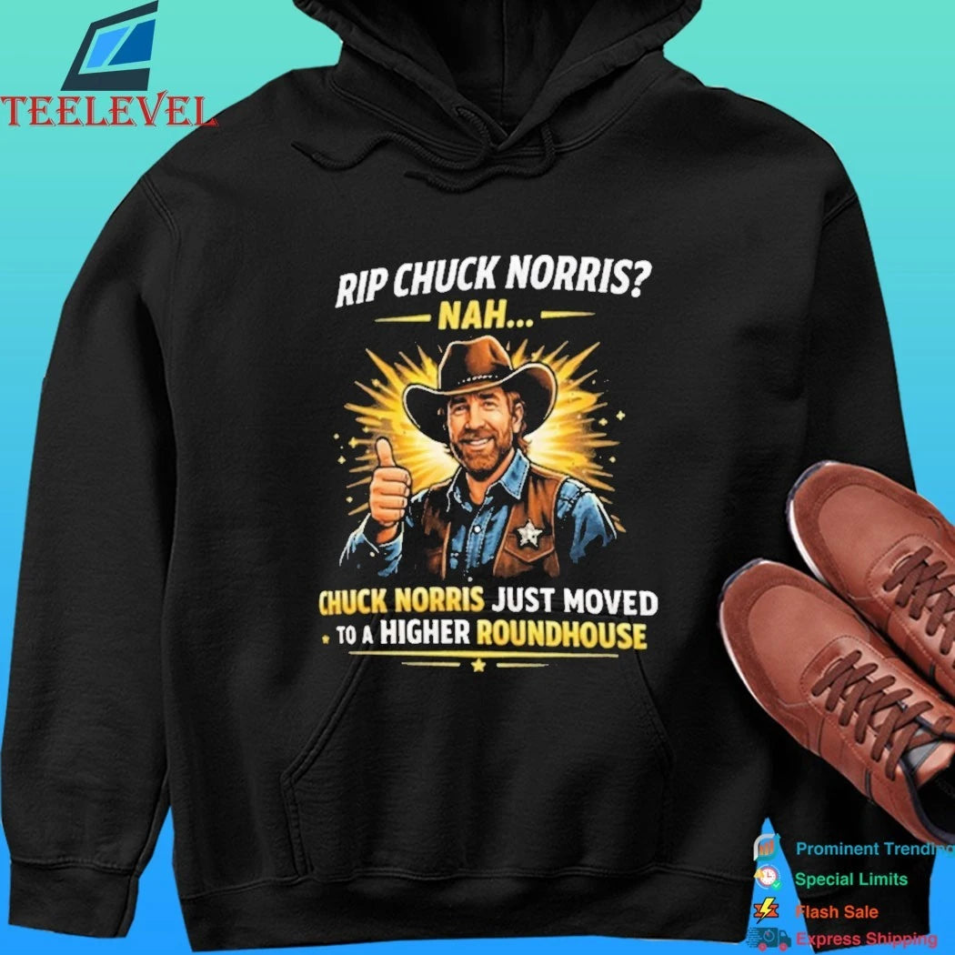 Rip Chuck Norris Nah Chuck Norris Just Moved To A Higher Roundhouse Shirt