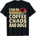 Funny I Run On Coffee Chaos And Dogs Gift Unisex T-Shirt