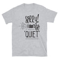 Sorry I Don't Do Quiet Sarcastic T-Shirt