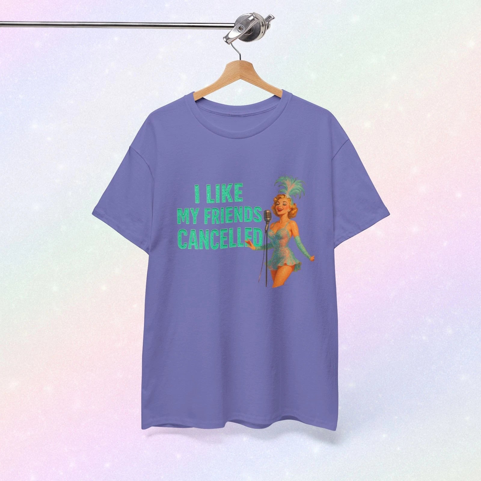 I Like my Friends Cancelled Showgirl T-Shirt, , Unisex Graphic Tee, Funny Quote