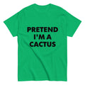 Pretend I'm A Cactus halloween costume unisex classic tshirt, lazy, cosplay