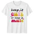 Keep It Cute Or Keep Womens T-Shirt Retro Slogan Lifestyle Birthday Gift For Her