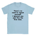 No Need To Repeat Mens T-Shirt Funny Joke Gift For Husband Dad