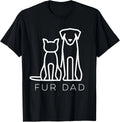 Fur Dad Pet Lover Cat Dog Dad Husband Funny Fathers Day Wife Gift Unisex T-Shirt