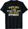 Funny Daddy Puns When Does A Joke Become A Dad Joke T-Shirt