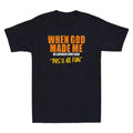 When God Made Me He Grinned And Said This'll Be Fun Funny Quote Men's T-Shirt
