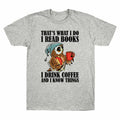 I Coffee Books I Men's That's Drink Do Owl Things Know Read I I T-Shirt and What