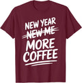 New Year More Coffee Funny Sarcastic Resolution Unisex T-Shirt