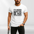 Funny Quote T Shirt “Same Age As Old People” | Humour Gift Tee Unisex S-4XL