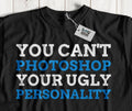 Unisex Sarcastic Ugly Personality T-Shirt Joke Quote And Sarcasm Gifts