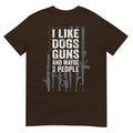 I Like Dogs Guns And Maybe 3 People - Funny Gun  T-Shirt