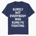 Just for LOLZ Funny Sarcastic Kung Fu Fighting Lyric Quote Official Mens T-Shirt