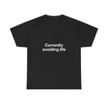 Currently Avoiding Life T-Shirt | Funny Text Tee, Minimalist Black Top