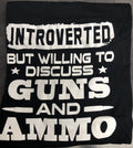 Irish Peach Design Tshirt " Introverted but willing to discuss guns and ammo" L