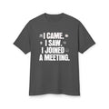 I Came I Saw I Joined a Meeting T-shirt | Funny Office Work Humor Tee