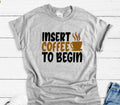 Insert Coffee To Begin, Gray Unisex Short Sleeve T-shirt