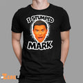 I Stumped Mark Shirt