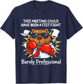 This Meeting Could Have Been a Fist Fight Funny Sarcastic T-Shirt