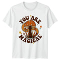 You Are Magical T-Shirt Mushroom Hippie Boho Nature Birthday Gift