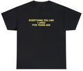 Everything You Like I Liked 5 Years Ago T Shirt Funny Sarcastic One Up Meme Tee