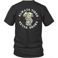 Printed On Back Always Tired Never Broke Unisex Shirt Gift