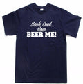 Yeah Cool.. Now Beer Me Funny Beer drinking t-shirt party tees