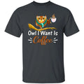 Owl I want is coffee Unisex shirt gift barista coffee lover tee black navy