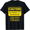 Allergic to Mornings Funny Gift Humor For Lazy Person T-Shirt