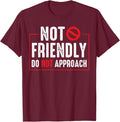 Not Friendly Do Not Approach Witty Introvert Tee Unisex T-Shirt
