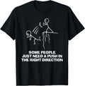Funny Some People Just Need A Push in The Right Direction Gift Unisex T-Shirt