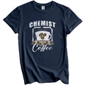 Chemist Fueled By Coffee Funny T-Shirt Gift for Chemist