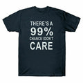 Guacamole There's A Care 99% I Cotton Chance T Men's Don't Shirt Sarcastic Meme