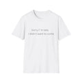 Sorry I'm Late I Didn't Want to Come T-Shirt | Sarcastic Quote Tee