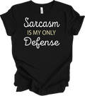 Sarcasm Is My Only Defense Funny T-Shirt Unisex