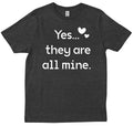Yes They Are All Mine Saying Gift Mother Mom Best Friend New Trendy T-shirt