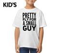 PRETTY FLY FOR A SMALL GUY Cute Children Funny T-SHIRT