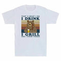 I I I That's Know Beer Funny Grill What Do I Drink Bear T-Shirt Things And