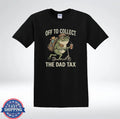 Off To Collect The Dad Tax Shirt Funny Dad Humor Frog Graphic T-Shirt