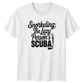 Snorkeling The Lazy Persons SCUBA T-Shirt Snorkeling Water Sports Gift Him Her
