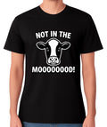 Not In The Mood Cow T-Shirt Funny Animal Pun Humour Moo Unisex Tee