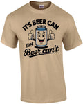 It's Beer Can Not Beer Can't T-Shirt
