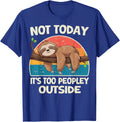 Funny Not Today It's Too Peopley Outside Sloth Unisex T-Shirt