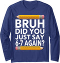 Funny 67 Teacher Bruh 6-7 Meme Six Seven Meme School Long Sleeve T-Shirt