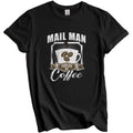 Mail Man Fueled By Coffee Funny T-Shirt Gift for Mail Man