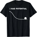 I Had Potential Funny Sarcastic Minimal Quote T-Shirt