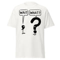 Wait What English Funny Grammar Dad Jokes Humor T-Shirt
